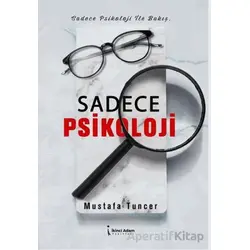 Sadece Psikoloji - Mustafa Tuncer - İkinci Adam Yayınları
