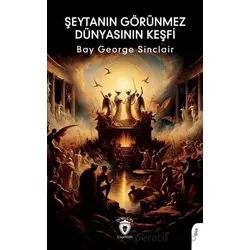 Şeytanın Görünmez Dünyasının Keşfi - George Sinclair - Dorlion Yayınları