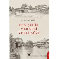 Eskişehir Merkezi Yerli Ağzı - Canan İleri - Dorlion Yayınları