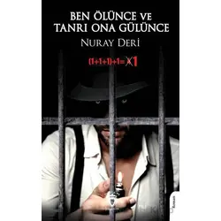 Ben Ölünce ve Tanrı Ona Gülünce - Nuray Deri - Dorlion Yayınları