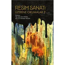 Resim Sanatı Üzerine Okumalar 2 - Kolektif - Akademisyen Kitabevi