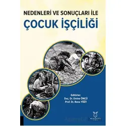 Nedenleri ve Sonuçları ile Çocuk İşçiliği - Kolektif - Akademisyen Kitabevi