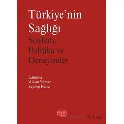 Türkiyenin Sağlığı-Söylem, Politika ve Deneyimler - Kolektif - Nobel Bilimsel Eserler