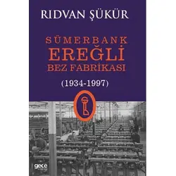 Sümerbank Ereğli Bez Fabrikası (1934-1997) - Rıdvan Şükür - Gece Kitaplığı