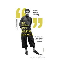 Bir Dünya Şairi Nazım Hikmet - Mutlu Konuk Blasing - Alfa Yayınları