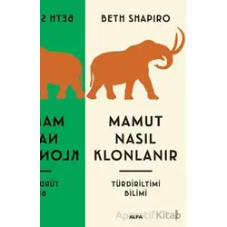 Mamut Nasıl Klonlanır - Beth Alison Shapiro - Alfa Yayınları