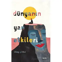 Dünyanın Yan Etkileri - İlkay Yıldız - Alfa Yayınları