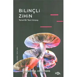 Bilinçli Zihin - Temel Bir Teori Arayışı - David J. Chalmers - Fol Kitap