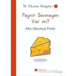 Peynir Sevmeyen Var mı ? - İlk Okuma Kitapları - Ahu Okumuş Pınar - Kumdan Kale