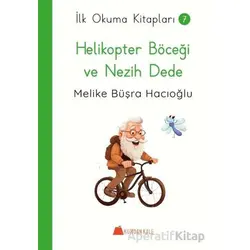 Helikopter Böceği ve Nezih Dede - İlk Okuma Kitapları - Melike Büşra Hacıoğlu - Kumdan Kale