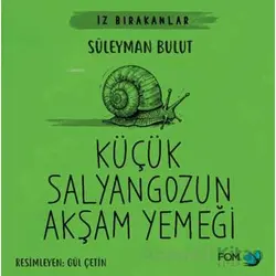 Küçük Salyangozun Akşam Yemeği - Süleyman Bulut - FOM Kitap