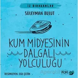 Kum Midyesinin Dalgalı Yolculuğu - Süleyman Bulut - FOM Kitap