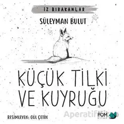 Küçük Tilki ve Kuyruğu - Süleyman Bulut - FOM Kitap