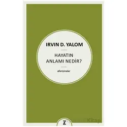 Hayatın Anlamı Nedir? - Irvin D. Yalom - Zeplin Kitap