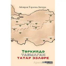 Türkiyede Bulunmuş Tatar İzleri - Ayzirek Garaeva - Akçura - Atlas Akademi