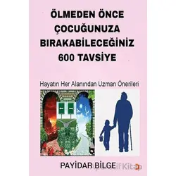 Ölmeden Önce Çocuğunuza Bırakabileceğiniz 600 Tavsiye - Payidar Bilge - Cinius Yayınları