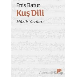 Kuş Dili – Müzik Yazıları - Enis Batur - Pan Yayıncılık