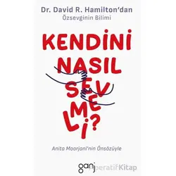 Kendini Nasıl Sevmeli - David R. Hamilton - Ganj Kitap