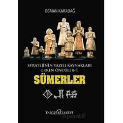 Stratejinin Yazılı Kaynakları Erken Öncüler Sümerler - Osman Karadağ - Doğu Kitabevi