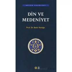 Din ve Medeniyet - Bekir Karlığa - Mahya Yayınları
