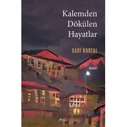Kalemden Dökülen Hayatlar - Sadi Kartal - Armoni Yayıncılık