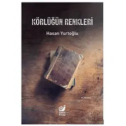 Körlüğün Renkleri - Hasan Yurtoğlu - Sakin Kitap