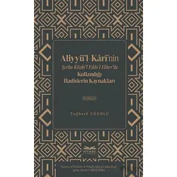 Aliyyu¨’l-Kârî’nin Şerhu Kitabi’l-Fıkhı’l-Ekber’de Kullandığı Hadislerin Kaynakları