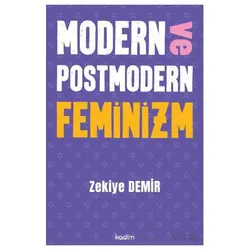 Modern ve Postmodern Feminizm - Zekiye Demir - Kadim Yayınları