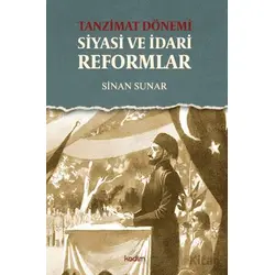 Tanzimat Dönemi Siyasi ve İdari Reformlar - Sinan Sunar - Kadim Yayınları