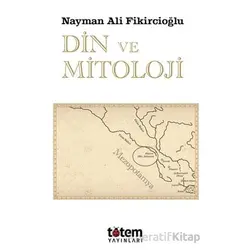 Din ve Mitoloji - Nayman Ali Fikircioğlu - Totem Yayıncılık
