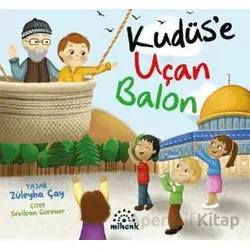 Kudüs’e Uçan Balon - Züleyha Çay - Mihenk Kitap