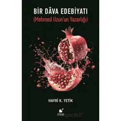 Bir Dava Edebiyatı (Mehmed Uzun’un Yazarlığı) - Hayri K. Yetik - Öteki Yayınevi
