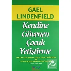 Kendine Güvenen Çocuk Yetiştirme - Gael Lindenfield - HBY Yayınları