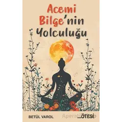 Acemi Bilgenin Yolculuğu - Betül Varol - Ötesi Yayıncılık