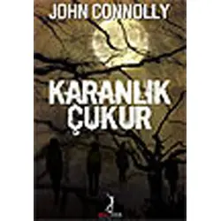 Karanlık Çukur - John Connoly - Altın Bilek Yayınları