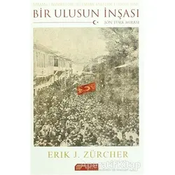 Osmanlı İmparatorluğundan Atatürk Türkiyesine Bir Ulusun İnşası: Jön Türk Mirası