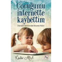 Çocuğumu İnternette Kaybettim - Kadir Akel - Az Kitap
