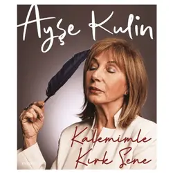 Kalemimle Kırk Sene - Ayşe Kulin - Everest Yayınları