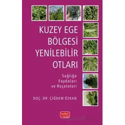 Kuzey Ege Bölgesi Yenilebilir Otları-Sağlığa Faydaları ve Reçeteleri