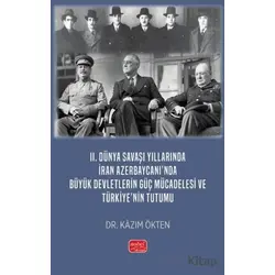 II. Dünya Savaşı Yıllarında İran Azerbaycanı’nda Büyük Devletlerin Güç Mücadelesi ve Türkiye’nin Tut