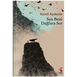 Sen Beni Dağlara Sor - Kamil Aydemir - Klaros Yayınları