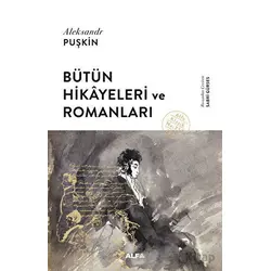 Bütün Hikayeleri ve Romanları - Aleksandr Sergeyeviç Puşkin - Alfa Yayınları