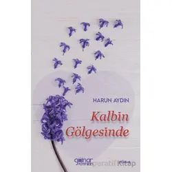 Kalbin Gölgesinde - Harun Aydın - Gülnar Yayınları