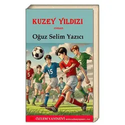 Kuzey Yıldızı - Oğuz Selim Yazıcı - Özlem Yayınevi