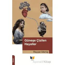 Güneşe Çizilen Hayaller - Reyyan Memiş - Ateş Yayınları