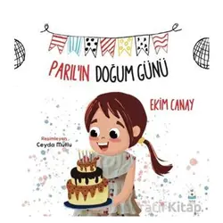 Parıl’ın Doğum Günü - Ekim Canay - Luna Çocuk Yayınları
