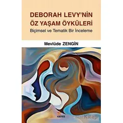 Deborah Levy’nin Öz Yaşam Öyküleri - Mevlüde Zengin - Kriter Yayınları
