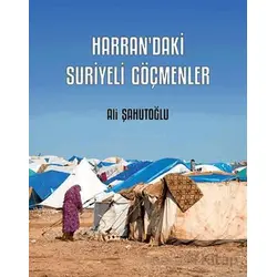 Harran’daki Suriyeli Göçmenler - Ali Şahutoğlu - Kriter Yayınları