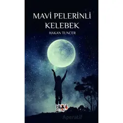 Mavi Pelerinli Kelebek - Hakan Tuncer - Tilki Kitap