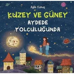 Kuzey ve Güney Aydede Yolculuğunda - Aylin Kamaş - Tilki Kitap